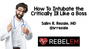 How to intubate the critically ill like a boss REBEL EM
